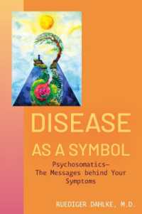 Disease as a Symbol : Psychosomatics - the Messages Behind Your Symptoms