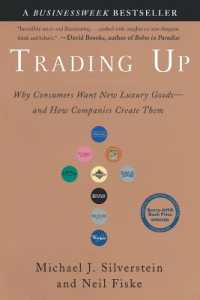 Trading Up : Why Consumers Want New Luxury Goods - and How Companies Create Them