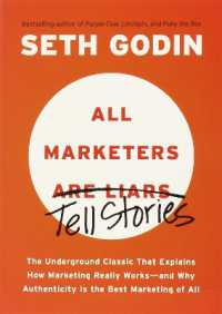 All Marketers are Liars : The Underground Classic That Explains How Marketing Really Works--and Why Authenticity Is the Best Marketing of All
