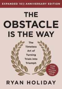 The Obstacle Is the Way : The Timeless Art of Turning Trials into Triumph