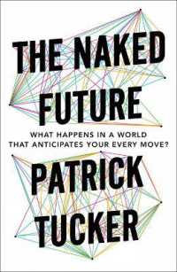 The Naked Future : What Happens in a World That Anticipates Your Every Move?