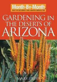 Month-By-Month Gardening in the Deserts of Arizona : What to Do Each Month to Have a Beautiful Garden All Year