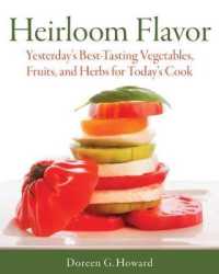 Heirloom Flavor : Yesterday's Best-Tasting Vegetables, Fruits, and Herbs for Today's Cook