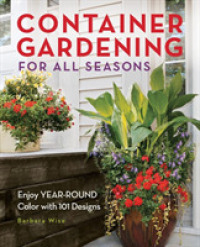 Container Gardening for All Seasons : Enjoy Year-Round Color with 101 Designs