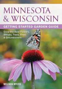 Minnesota & Wisconsin Getting Started Garden Guide : Grow the Best Flowers, Shrubs, Trees, Vines & Groundcovers （Reprint）