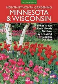 Minnesota & Wisconsin Month-by-Month Gardening : What to Do Each Month to Have a Beautiful Garden All Year (Month by Month Gardening)