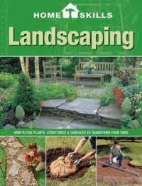 Landscaping : How to Use Plants, Structures & Surfaces to Transform Your Yard (Homeskills)