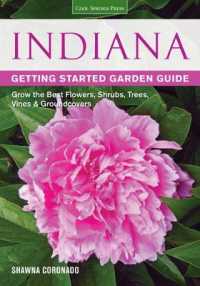 Indiana Getting Started Garden Guide : Grow the Best Flowers, Shrubs, Trees, Vines & Groundcovers