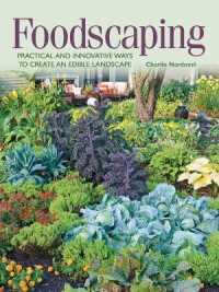 Foodscaping : Practical and Innovative Ways to Create an Edible Landscape