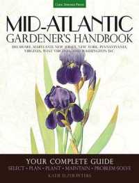 Mid-Atlantic Gardener's Handbook : Your Complete Guide: Select, Plan, Plant, Maintain, Problem-Solve - Delaware, Maryland, New Jersey, New York, Pennsylvania, Virginia, West Virginia, Washington D.C.