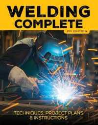 Welding Complete : Techniques, Project Plans & Instructions （2ND）