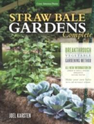 Straw Bale Gardens Complete : Breakthrough Vegetable Gardening Method: All-New Information on Urban & Small Spaces, Organics, Saving Water - Make Your （New）