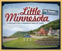 Little Minnesota : A Nostalgic Look at Minnesota's Smallest Towns, 100 Towns Population around 100