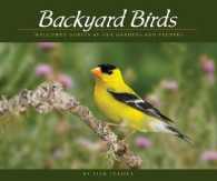 Backyard Birds : Welcomed Guests at Our Gardens and Feeders (Wildlife Appreciation)