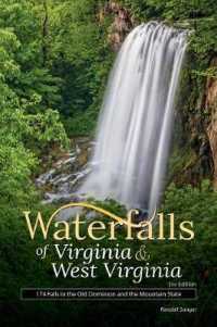 Waterfalls of Virginia & West Virginia : 174 Falls in the Old Dominion and the Mountain State (Best Waterfalls by State) （2 Revised）