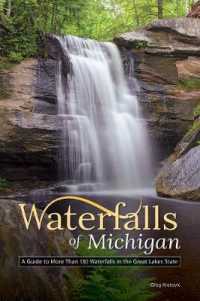 Waterfalls of Michigan : A Guide to More than 130 Waterfalls in the Great Lakes State (Best Waterfalls by State)