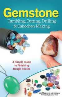Gemstone Tumbling, Cutting, Drilling & Cabochon Making : A Simple Guide to Finishing Rough Stones
