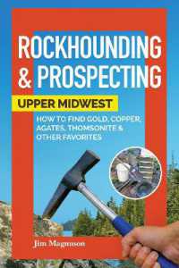 Rockhounding & Prospecting: Upper Midwest : How to Find Gold, Copper, Agates, Thomsonite & Other Favorites