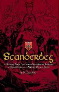 Scanderbeg : A History of George Castriota and the Albanian Resistance to Islamic Expansion in Fifteenth Century Europe