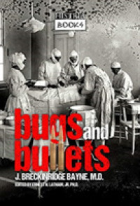 Bugs and Bullets : The True Story of an American Doctoron the Eastern Front during World War I -- Paperback / softback