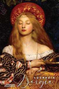 Lucrezia Borgia : Daughter of Pope Alexander VI (Vita Histria)