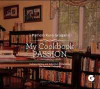 My Cookbook Passion : Culinary History and Adventure in Exploring My Collection