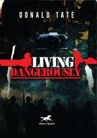Living Dangerously : In Sweet Delusions and Datelines from Shrieking Hell
