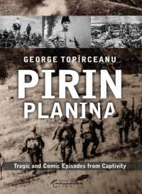 Pirin Planina : Tragic and Comic Episodes from Captivity (Classics of Romanian Literature)