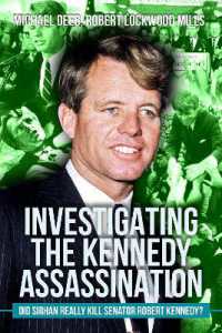 Investigating the Kennedy Assassination : Did Sirhan Really Kill Senator Robert Kennedy? Volume 3 (The Kennedy Assassination)