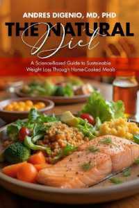 The Natural Diet : A Science-Based Guide to Sustainable Weight Loss through Home-Cooked Meals