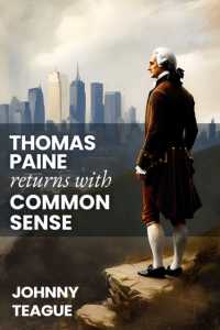 Thomas Paine Returns with Common Sense : The Blueprint of Our Founders