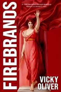 Firebrands : A Sizzling Gilded Age-Style Tale of Morals Versus Money