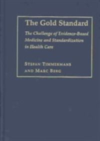 The Gold Standard : The Challenge of Evidence-based Medicine and Standardization in Health Care