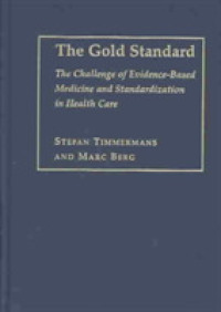 The Gold Standard : The Challenge of Evidence-based Medicine and Standardization in Health Care