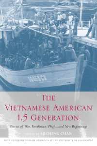 ヴェトナム難民アメリカ学生の体験<br>The Vietnamese American 1.5 Generation : Stories of War, Revolution, Flight and New Beginnings (Asian American History & Cultu)