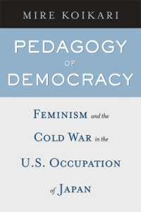 Pedagogy of Democracy : Feminism and the Cold War in the U.S. Occupation of Japan