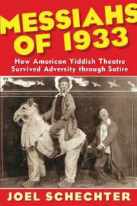 Messiahs of 1933 : How American Yiddish Theatre Survived Adversity through Satire