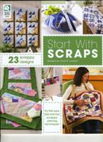 Start with Scraps : 23 Scrappy Designs