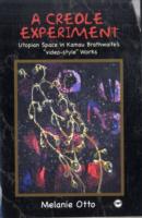 The Creole Experiment : Utopian Space in Kamau Brathwaite's Video-Style Works