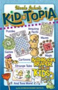 Uncle John's Kid-Topia Bathroom Reader for Kids Only (Uncle John's Bathroom Reader for Kids Only)