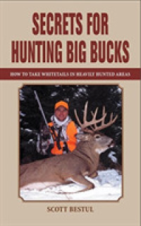 Secrets for Hunting Big Bucks : How to Take Whitetails in Heavily Hunted Areas