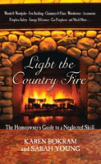 Light the Country Fire : The Homeowner's Guide to a Neglected Skill