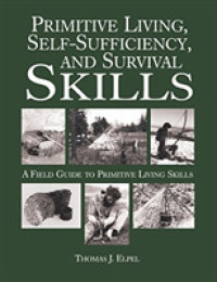 Primitive Living, Self Sufficiency, and Survival Skills : A Field Guide to Primitive Living Skills