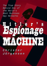 Hitler's Espionage Machine : The True Story Behind 1 of the World's Most Ruthless Spy Networks