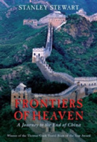 Frontiers of Heaven : A Journey to the End of China
