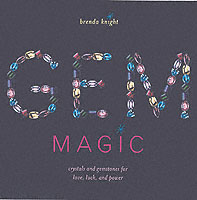 Gem Magic : Crystals and Gemstones for Love, Luck, and Power