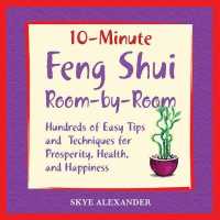 10-Minute Feng Shui Room by Room : Hundreds of Easy Tips and Techniques for Prosperity, Health and Happiness
