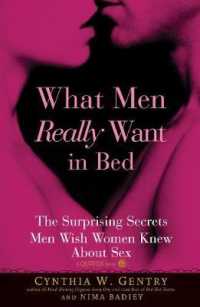 What Men Really Want in Bed : The Surprising Secrets Men Wish Women Knew about Sex