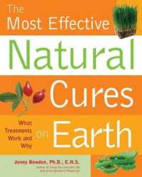 Most Effective Natural Cures on Earth : The Surprising, Unbiased Truth about What Treatments Work and Why