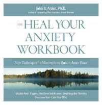 The Heal Your Anxiety Workbook : New Techniques for Moving from Panic to Inner Peace （SPI）